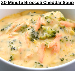 30 Minute Broccoli Cheddar Soup