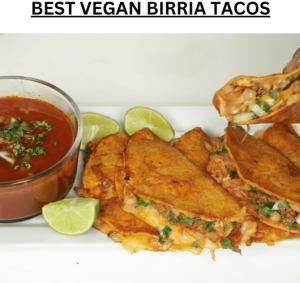 Best Vegan Birria Tacos