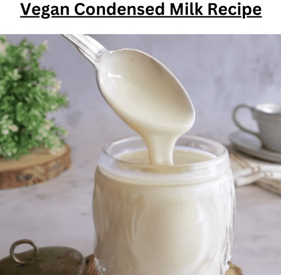 Vegan Condensed Milk Recipe vegan Dinner Cooking Ideas