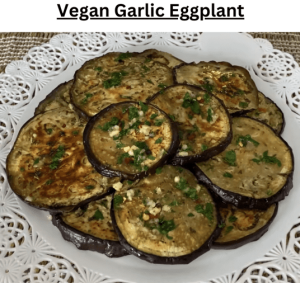 Vegan Garlic Eggplant