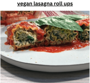 Vegan Lasagna Roll ups