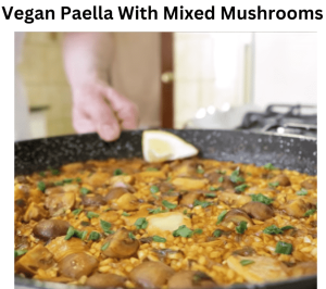 Vegan Paella With Mixed Mushrooms
