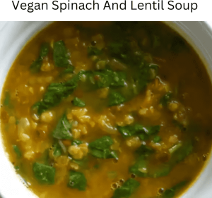 Vegan Spinach And Lentil Soup