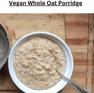 Vegan Whole Oat Porridge